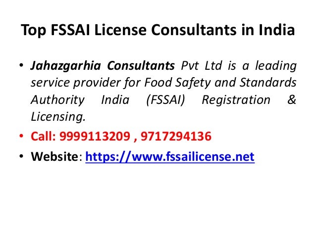 Top FSSAI License Consultants in India
• Jahazgarhia Consultants Pvt Ltd is a leading
service provider for Food Safety and Standards
Authority India (FSSAI) Registration &
Licensing.
• Call: 9999113209 , 9717294136
• Website: https://www.fssailicense.net
 