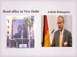Ashish BahugunaHead office at New Delhi
 