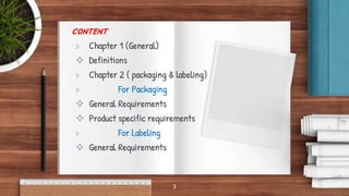 content
> Chapter 1 (General)
 Definitions
> Chapter 2 ( packaging & labeling)
> For Packaging
 General Requirements
 P...