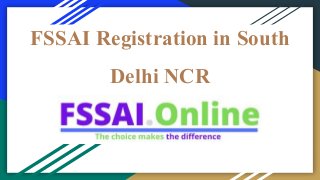 FSSAI Registration in South
Delhi NCR
 