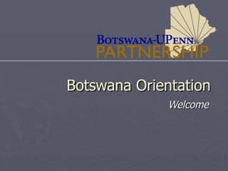 Botswana Orientation Welcome 