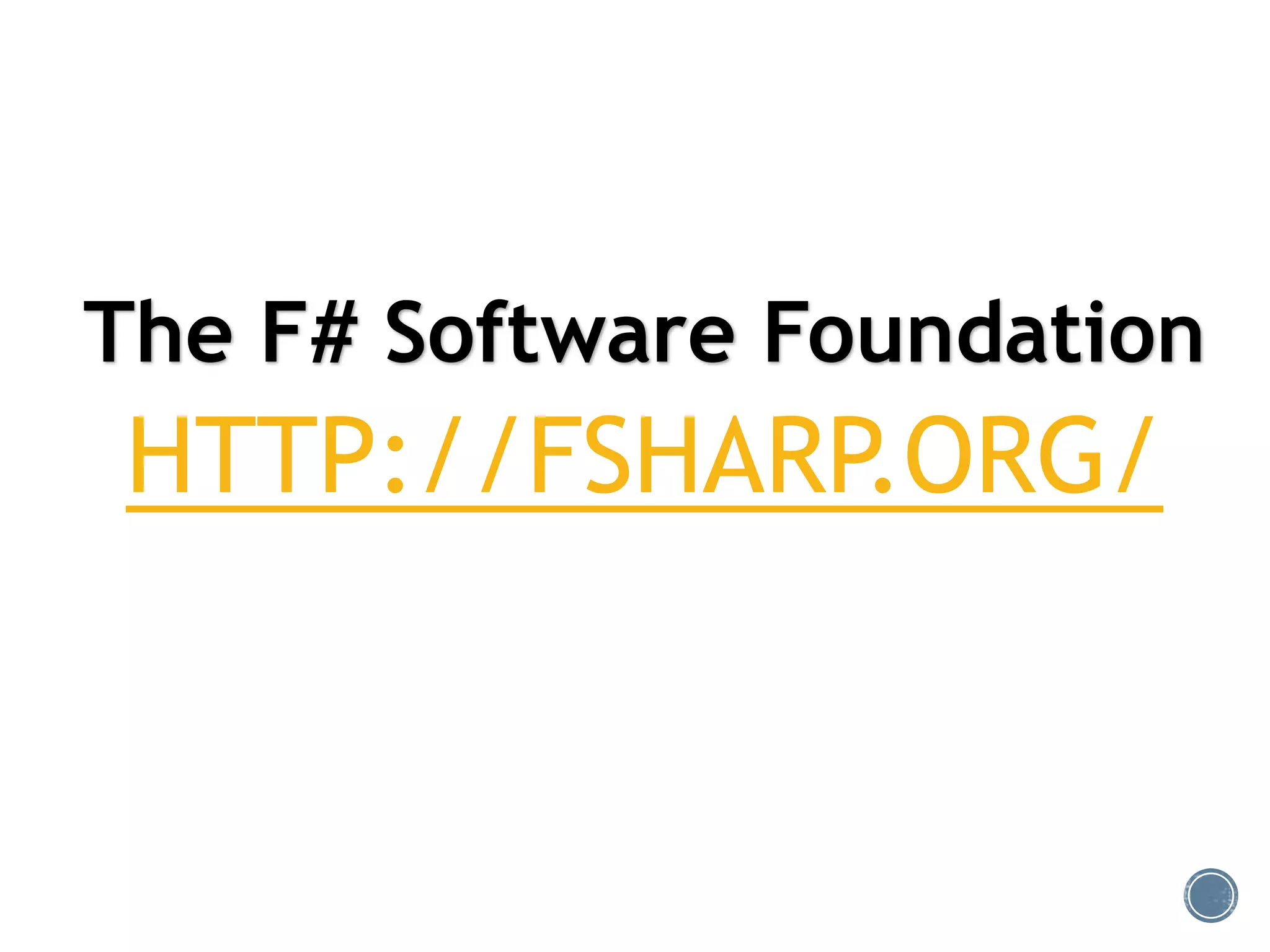 The F# Software Foundation
HTTP://FSHARP.ORG/