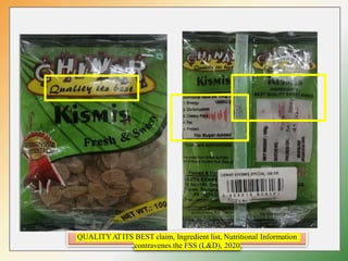 QUALITYATITS BEST claim, Ingredient list, Nutritional Information
contravenes the FSS (L&D), 2020
 