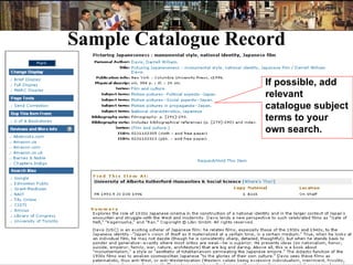 Sample Catalogue Record If possible, add relevant catalogue subject terms to your own search. 