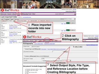 Place imported records into new folder 1 Click on Bibliography Select Output Style, File Type, and Reference Location before Creating Bibliography 3 2 