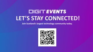 LET’S STAY CONNECTED!
Join Scotland's largest technology community today.
 