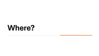 Where?
 