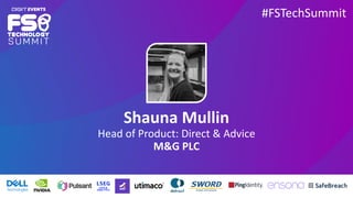 #FSTechSummit
Shauna Mullin
Head of Product: Direct & Advice
M&G PLC
 