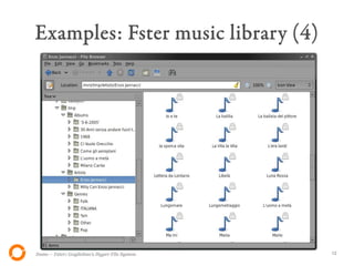 Examples: Fster music library (4)




Itsme – Fster: Guglielmo's Hyper File System   15
 