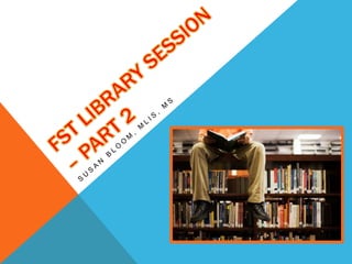 FST library session – part 2 2015