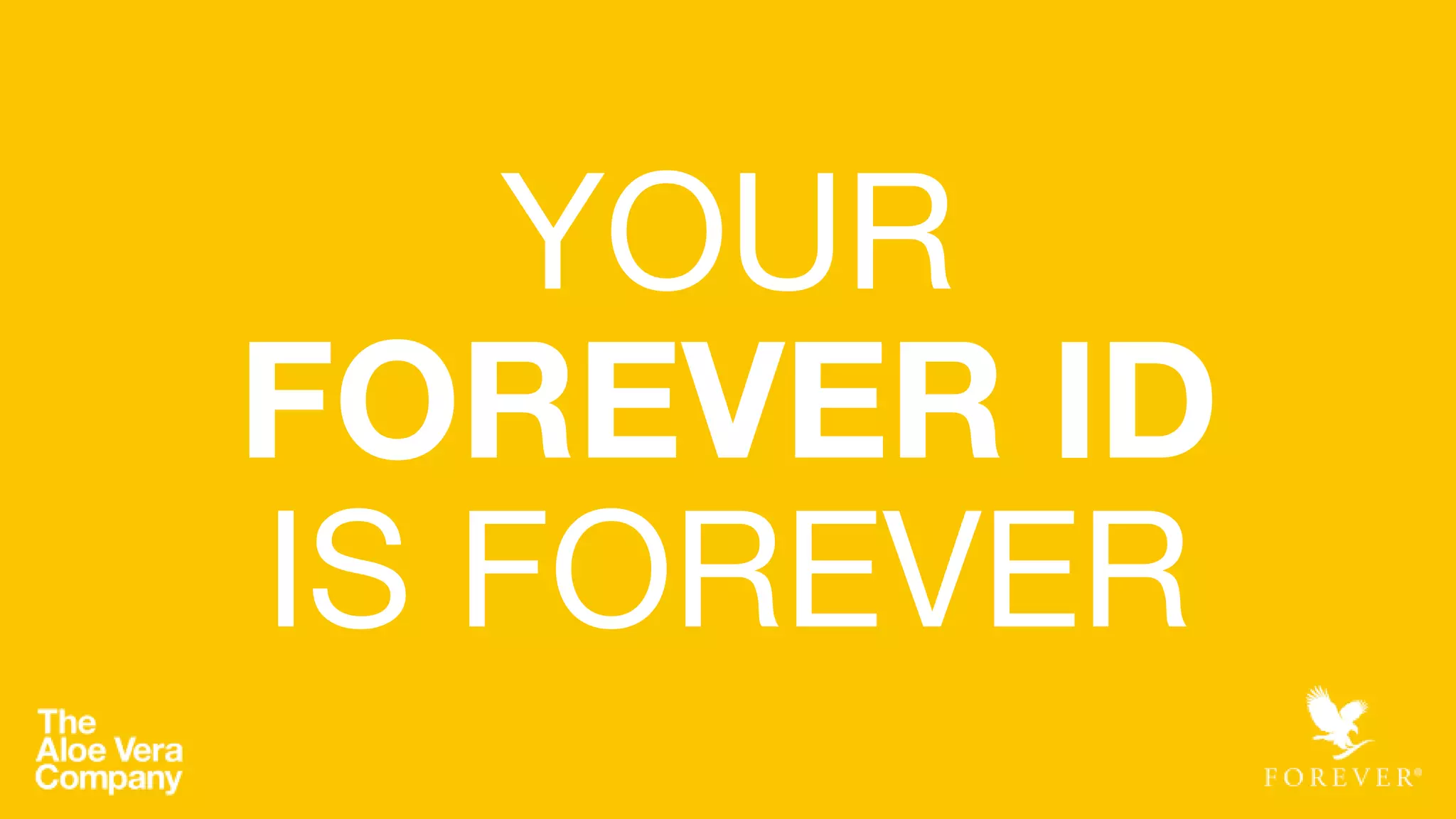 YOUR
FOREVER ID
IS FOREVER
 