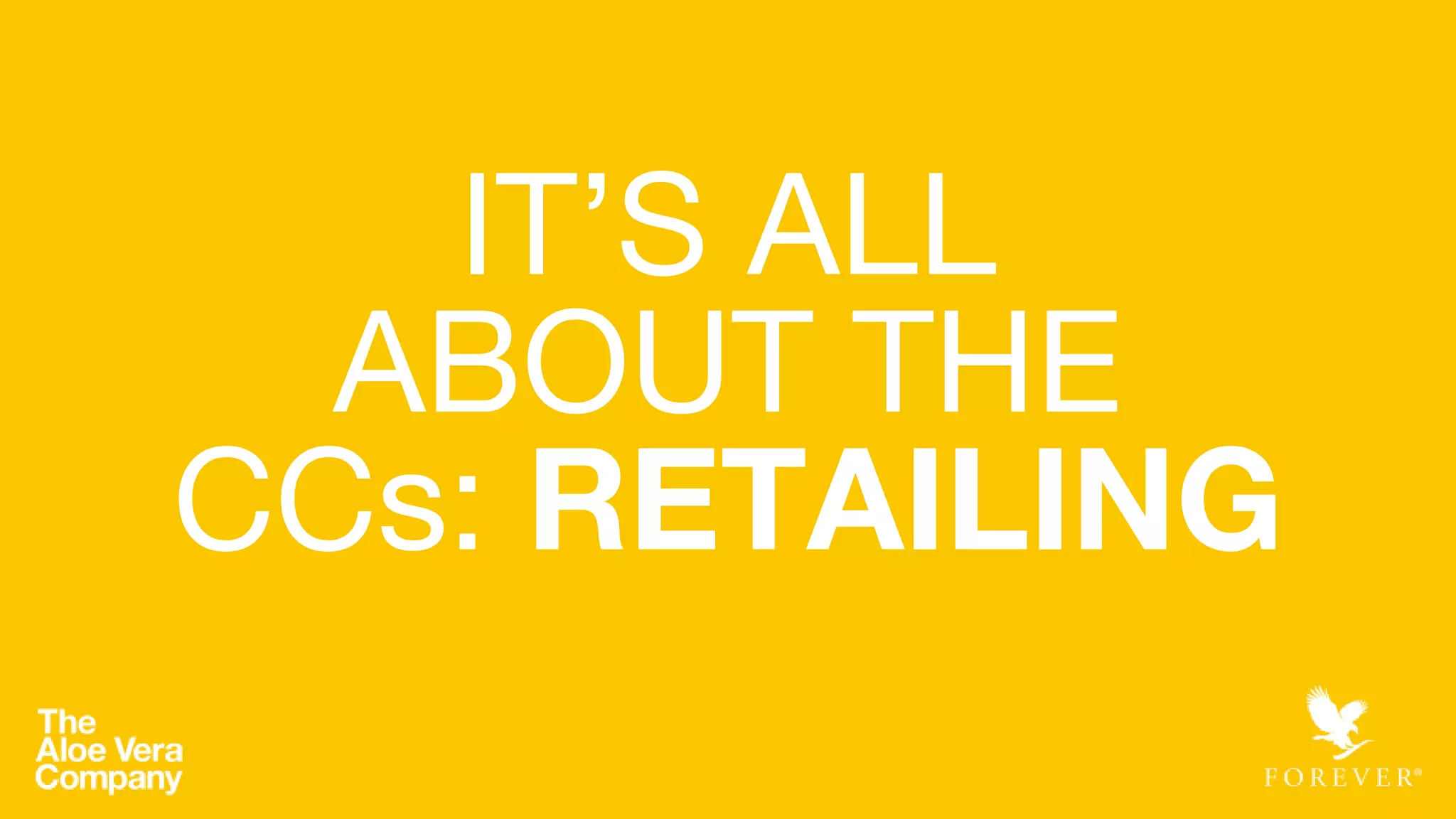 IT’S ALL
ABOUT THE
CCs: RETAILING
 