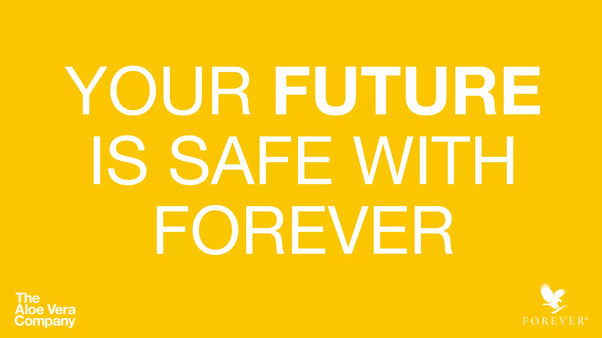 YOUR FUTURE
IS SAFE WITH
FOREVER
 