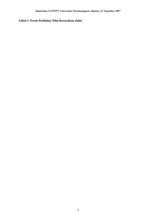 Simposium X FSTPT, Universitas Tarumanagara, Jakarta, 24 Nopember 2007
Tabel 1. Form Penilaian Nilai Kerusakan Jalan
5
 