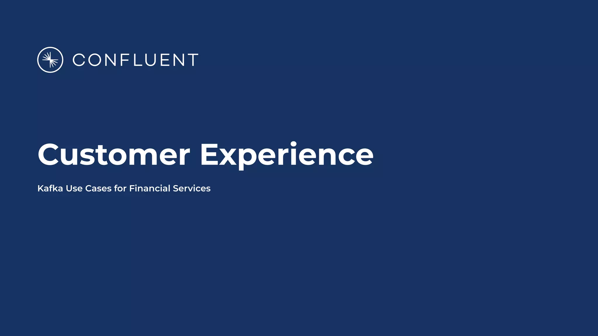 Customer Experience
Kafka Use Cases for Financial Services
 