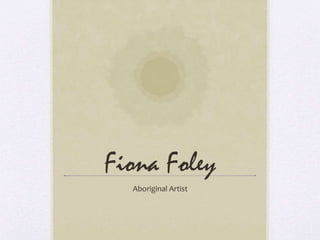 Fiona Foley
Aboriginal Artist
 