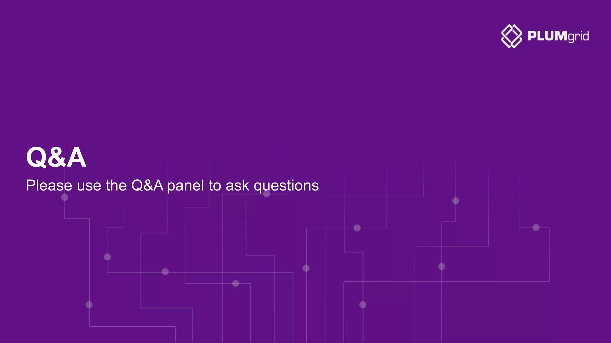 Q&A Please use the Q&A panel to ask questions 