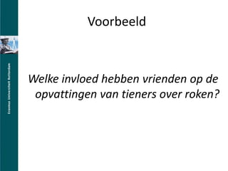 VoorbeeldWelke invloed hebben vrienden op de opvattingen van tieners over roken?
