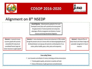 Alignment on 8th NSEDP
COSOP 2016-2020
 Enhanceeffectivenessof public governanceandadministration
Outcome1- Sustainedincl...