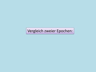 Vergleich zweier Epochen:
 