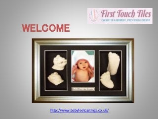 WELCOME
http://www.babyfeetcastings.co.uk/
 