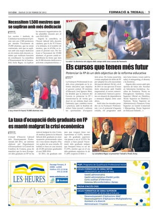 dijous 23 de febrer de 2012                                                                                      formació & treball                                9


Necessitem 1.500 mestres que
se supliran amb més dedicació
 Redacció                         les mesures organitzatives de
 barcelona
                                  les plantilles docents per al
Les escoles i instituts de        curs 2012-2013.
Catalunya necessitaran el prò-       Segons la consellera, ni
xim curs uns 1.500 professors     l’horari laboral dels docents
per atendre l’increment de        catalans, que és de 37,5 hores
15.000 alumnes, que no seran      a la setmana, ni el nombre de
contractats, sinó que se supli-   mestres, que és 63.054, es to-
ran amb una major dedicació       caran el pròxim curs. Per fer
en els centres dels docents ca-   front a l’increment de 15.000
talans que realitzen funcions     alumnes, el govern català re-
de coordinació. La consellera     distribuirà les hores que més
d’Ensenyament de la Genera-       de 21.000 docents dedicaven a
                                                                      La salut i la docència són alguns dels camps amb nous cursos de formació
litat, Irene Rigau, va explicar   activitats complementàries.


                                                                      Els cursos que tenen més futur
                                                                      Potenciar la FP és un dels objectius de la reforma educativa
                                                                        Redacció                           dels joves. De forma paral·lela       més futur tenen a veure amb la
                                                                        madrid
                                                                                                           s’estan ampliant els títols de FP     salut, el màrqueting, el disseny
                                                                      La Formació Professional és un       per adaptar-los a les necessitats     o la docència.
                                                                      dels eixos principals en la re-      del mercat laboral. De fet, a la fi      Alguns dels cursos amb més
                                                                      forma educativa que impulsa          de 2011 es van aprovar 23 nous        opcions de futur són: Auxiliar
                                                                      el govern central. El ministre       títols relacionats amb l’àmbit        en Infermeria Geriàtrica, Au-
                                                                      d’Educació, José Ignacio Wert,       empresarial, el sector comerci-       xiliar de Farmàcia, Tècnic en
                                                                      ha detallat que la intenció del      al i industrial, l’atenció a perso-   Emergències Sanitàries, Grau
                                                                      Govern és potenciar la FP i          nes en situació de dependència        Superior Oficial en Dietètica,
                                                                      transformar-la de forma gra-         o animació digital, entre unes        Tècnic Superior en Dietètica i
                                                                      dual en un sistema dual com          altres.                               Nutrició, Tècnic Superior en
                                                                      l’alemany (que combina teoria           Amb totes les mirades posa-        Administració i Finances, Grau
                                                                      i pràctica), amb la finalitat de     des en la Formació Professio-         Superior en Gestió Comercial
                                                                      reduir l’atur juvenil i millorar     nal, i en el potencial d’aquests      i Màrqueting, Tècnic Superior
L’any vinent hi haurà 15.000 alumnes més                              les oportunitats d’ocupació          estudis, els programes amb            en Educació Infantil...




La taxa d’ocupació dels graduats en FP
                                                                                                                                                                         generalitat




es manté malgrat la crisi econòmica
 Redacció                         minvat malgrat la crisi. L’estu-   jans que cerquen feina van
 barcelona
                                  di analitza quina és la situació   representar el 13,8%, mentre
L’estudi d’Inserció Laboral       laboral dels graduats en ense-     que els graduats superiors
dels Ensenyaments Profes-         nyaments professionals entre       van passar a ser el 12,53%. En
sionals del 2011, un informe      sis i nou mesos després d’ha-      relació a l’any passat l’incre-
elaborat pel Departament          ver acabat els seus estudis. El    ment dels graduats mitjans
d’Ensenyament i el Consell de     treball es basa en una mostra      que busquen feina va ser de
Cambres de Comerç, posa de        de 23.281 persones graduades       l’1,19%, mentre que en el cas
manifest que la taxa d’ocupa-     el curs 2009-2010.                 dels graduats superiors és de
ció dels graduats en FP no ha        Al 2011, els graduats mit-      l’1,49% respecte el 2010.           La consellera Rigau va presentar l’estudi a finals d’any
 