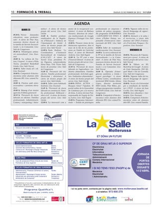 10 FORMACIÓ & TREBALL                                                                                                            DIJOUS 23 DE FEBRER DE 2012




                                                                                AGENDA
                                      màtica’. A càrrec de tècnics       motor de la recuperació eco-       professionals en empreses i       17.00 h. ‘Signem: taller de tra-
           DIJOUS 23
                                      propis del servei. Lloc: Saló      nòmica’. A càrrec de Bárbara       entitats de països europeus.      ducció llenguatge de signes’.
                                      Lleida                             Navarro, directora de relaci-      Els programes EURODISSEA          Lloc: Escenari
 09.30 h. ‘Noves       demandes
                                      11.00 h. ‘Àmbits professi-         ons institucionals de Google       i LEONARDO DA VINCI. A            18.00 h. Iniciació a la salsa i
 educatives, nous professio-
                                      onalitzadors de la Regido-         Espanya i Portugal. Lloc: Saló     càrrec d’Esther Estany, res-      el txa-txa-txa, a càrrec dels
 nals’. A càrrec de Pilar Nus,
                                      ria d’Educació i Infància de       Veurat                             ponsable d’intercanvis inter-     alumnes del CFGS d’Anima-
 assessora tècnica docent de
                                      l’Ajuntament de Lleida’. A         12.00 h. ‘Present i futur de les   nacionals del SOC. Lloc: Saló     ció d’Activitats Físiques i Es-
 la família de Serveis Sociocul-
                                      càrrec de tècnics propis del       titulacions esportives, dins el    Segrià                            portives. Lloc: Escenari
 turals i a la Comunitat. Lloc:       servei. Lloc: Saló Veyrat          marc de la llei de les profes-     13.00 h. Taller de reanimació
 Saló de Congressos                   11.00 h. Taula Rodona: ‘La         sions en l’àmbit de l’activitat    cardiovascular. Lloc: Escenari            DIVENDRES 24
 09.30 h. ‘Dinàmiques anima-          Coordinadora        d’Animació     física’. A càrrec de Meritxell     16.00 h. ‘La nova ordenació de
 ció sociocultural’. Lloc: Esce-      Sociocultural de Catalunya         Arderiu. Lloc: Saló Segrià         la FP en la família de Serveis    10.00 h. ‘Recursos de l’Ajunta-
 nari                                 (CAS_CAT)’. A càrrec de            12.00 h. ‘La FP com a eina         Socioculturals i a la Comu-       ment per a joves’. A càrrec de
 10.00 h. ‘La cultura de l’es-        Xavier Úcar, president; Pi-        d’inserció laboral’. A càrrec de   nitat’. A càrrec de Pilar Nus,    tècnics propis del servei. Lloc:
 forç i l’esport’. A càrrec d’Edu     lar Figueres, sotspresidenta;      tècnics propis del servei. Lloc:   assessora tècnica docent de la    Saló Veyrat
 Torres, president Basketball         Elena Rojo, TAS; Víctor Saló,      Saló de Congressos                 Família de Serveis Sociocul-      09.30 h. ‘Dibuix en 3D,
 Lleida. Lloc: Saló Veyrat            tècnic de joventut. Lloc: Saló     12.30 h. ‘Prevenció de riscos      turals i a la Comunitat. Lloc:    SketchUp de Google’. A càrrec
 10.00 h. Taller fruita all i oli.    de Congressos                      laborals en l’agricultura i in-    Saló Veyrat                       de Lluís Sanmartín, INS Mi-
 Lloc: Escenari                       11.00 h. ‘Prevenció del risc       dústria alimentària. Famílies      16.00 h. ‘Operatiu d’emer-        quel Martí i Pol de Cornellà.
 10.00 h. Competició d’electro-       elèctric. Família professional:    professionals: Activitats agrà-    gències sanitàries a Lleida i     Lloc: Saló de Congressos
 mecànica entre alumnes dels          Electricitat i electrònica’. A     ries i Indústries alimentàries’.   suport psicològic.’ A càrrec      09.30 h. ‘Signem: taller de tra-
 diferents IES. Lloc: estand Fa-      càrrec de tècnics propis del       A càrrec de tècnics propis del     d’Elena Castro, coordinadora      ducció llenguatge de signes’.
 mília                                servei. Lloc: Saló Lleida          servei. Lloc: Saló Lleida          territorial SEM Lleida; Alfons    Lloc: Escenari
 10.00 h. Pràctica amb retro-         11.00 h. Taller cures habituals    13.00 h. FEINA ACTIVA —            Lòpez, director territorial       10.00 h. ‘Accés a la Universitat
 excavadora i carretons eleva-        Instituts. Lloc: Escenari          Busques feina? T’ajudem. El        SEM Lleida; Pilar Ribes, psi-     per a estudiants de batxille-
 dors                                 11.45 h. ‘Prevenció de riscos      portal online de la Generalitat    còloga emergencista i membre      rat i CFGS’. A càrrec de Joan
 10.00 h. Maneig d’un tractor         laborals en construcció. Famí-     de Catalunya per a la recerca      del SAPE Lleida. Lloc: Saló de    Cecília. Lloc: Saló Segrià
 agrícola d’última generació          lia professional: Ediﬁcació i      de feina. A càrrec de Joan Prat,   Congressos                        10.00 h. Jocs educatius i riso-
 10.15 h. ‘Prevenció de riscos        obra civil’. A càrrec de tècnics   responsable de l’equip de Fei-     16.00 h. Competició d’electro-    teràpia. Lloc: Escenari
 laborals en oﬁcines. Famílies        propis del servei. Lloc: Saló      na Activa. Lloc: Saló Segrià       mecànica entre alumnes dels       10.00 h. Competició d’electro-
 professionals: Administració,        Lleida                             13.00 h. Programes Internaci-      diferents IES. Lloc: estand Fa-   mecànica entre els alumnes
 Comerç i màrqueting i Infor-         12.00 h. ‘La innovació com a       onals — Estada de pràctiques       mília                             dels IES. Lloc: estand Família




        Generalitat de Catalunya
        Departament d’Ensenyament
        INS Alfons Costafreda
        Tàrrega                           INS
    ESO
  · Educació Secundària Obligatòria


    BATXILLERAT
  · Cientíﬁc - Tecnològic
  · Humanitats i Ciències Socials
                                                                                                             ET DÓNA UN FUTUR!

    CICLES FORMATIUS DE GRAU MITJÀ
                                                                                                       CF DE GRAU MITJÀ O SUPERIOR
  · Gestió Administrativa                          Matins
  · Sistemes Microinformàtics i Xarxes             Matins                                              Electrònica
  · Construcció i Muntatge d’Equips Industrials    Tardes (matins                                      Electricitat
    (en alternança amb Ros Roca Group SL)*         formació a                                          Informàtica
                                                   l’empresa)
                                                                                                       Telecomunicacions                                       JORNADA
    CURS PPAS                                                                                          Administració                                                 DE
                                                                                                       Comerç Internacional
  · Curs de preparació Prova d’Accés als Cicles    Tardes de                                                                                                     PORTES
    Formatius de Grau Superior                     dilluns a dijous                                    Mecànica
                                                                                                                                                               OBERTES
    CICLES FORMATIUS DE GRAU SUPERIOR
                                                                                                       I SI NO TENS l’ESO (PAQPI’s) de                         DISSABTE
  · Administració i Finances (Orientat al comerç   Tardes
                                                                                                       Mecànica                                               14 D’ABRIL
    internacional)*
  · Manteniment i Muntatge d’Instal·lacions        Tardes (Matins,                                     Electricitat
    Industrials (en alternança amb Corporació      formació a                                          i Administratiu
    Alimentària de Guissona)*                      l’empresa)

 * Possibilitat d’accés a persones treballadores de les
 empreses signants del conveni de col·laboració amb
 l’INS Alfons Costafreda

                Programa Qualiﬁca’t                                         i si no pots venir, contacta per la pàgina web: www.mollerussa.lasalle.cat
              Matriculació per crèdits solts                                                          o al telèfon: 973 600 270

      Tel. 973 312 204 Fax 973 313 309
        Web: www.iescostafreda.cat
    correu electrònic: c5006781@xtec.cat
 