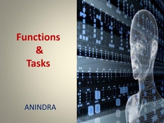 Functions & Tasks 
ANINDRA  