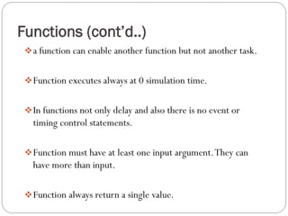 Functions (cont’d..) 
a function can enable another function but not another task. 
Function executes always at 0 simula...