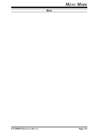 MENU MODE
                            NOTE




FT-2000D OPERATING MANUAL               Page 131
 