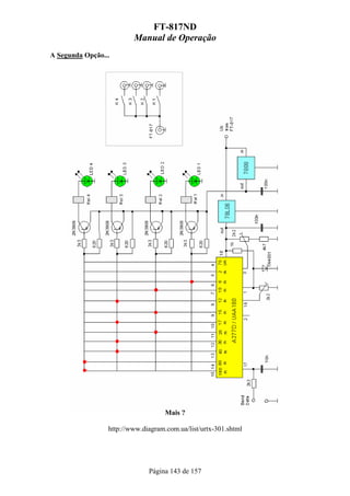 FT-817ND
                         Manual de Operação
A Segunda Opção...




                                    Mais ?

                 http://www.diagram.com.ua/list/urtx-301.shtml




                              Página 143 de 157
 