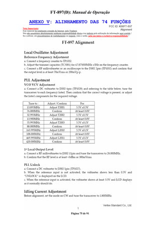 FT-897(D): Manual de Operação

       ANEXO V: ALINHAMENTO DAS 74 FUNÇÕES
Nota Importante:
Este material foi totalmente extraido da Internet, pelo Tradutor.
Nós não assumimos absolutamente nenhuma responsabilidade direta e/ou indireta pela utilização da informação aqui contida !
Se a utilizar, em procedimentos de realinhamento ou reajuste, estes o serão, pela sua única e exclusiva responsabilidade !




                                                      Página 75 de 91
 