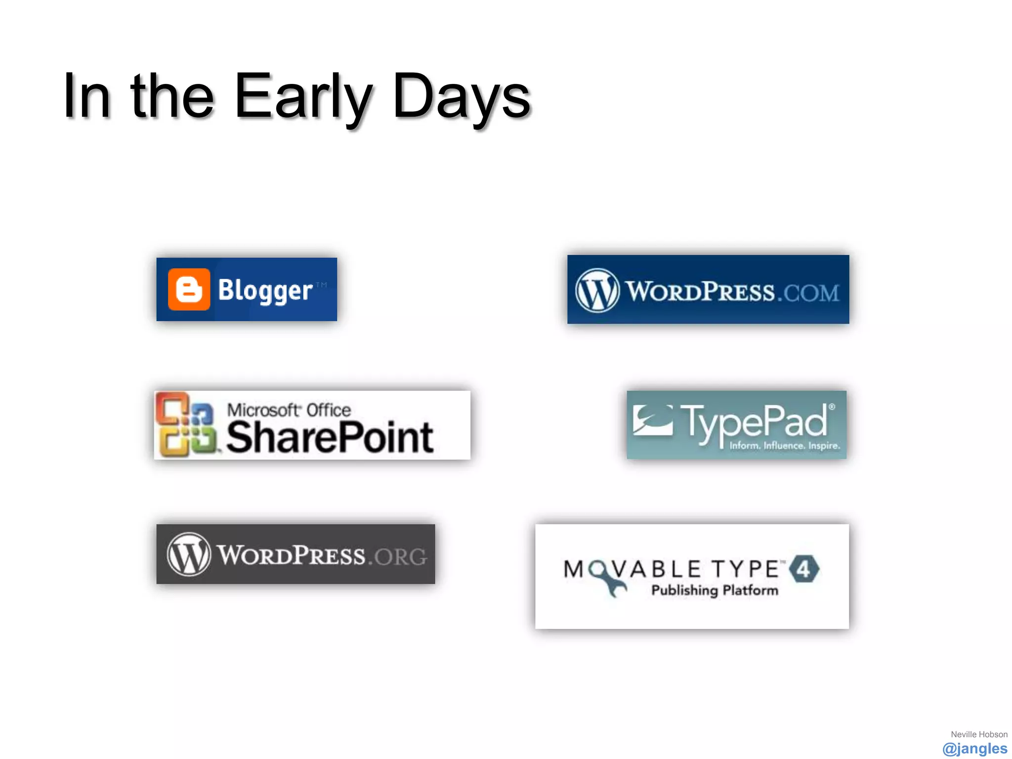 In the Early Days




                     Neville Hobson
                    @jangles
 