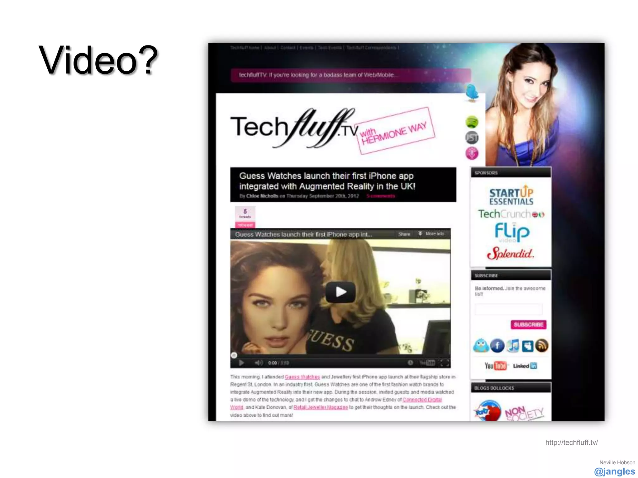 Video?




         http://techfluff.tv/

                                Neville Hobson
                           @jangles
 