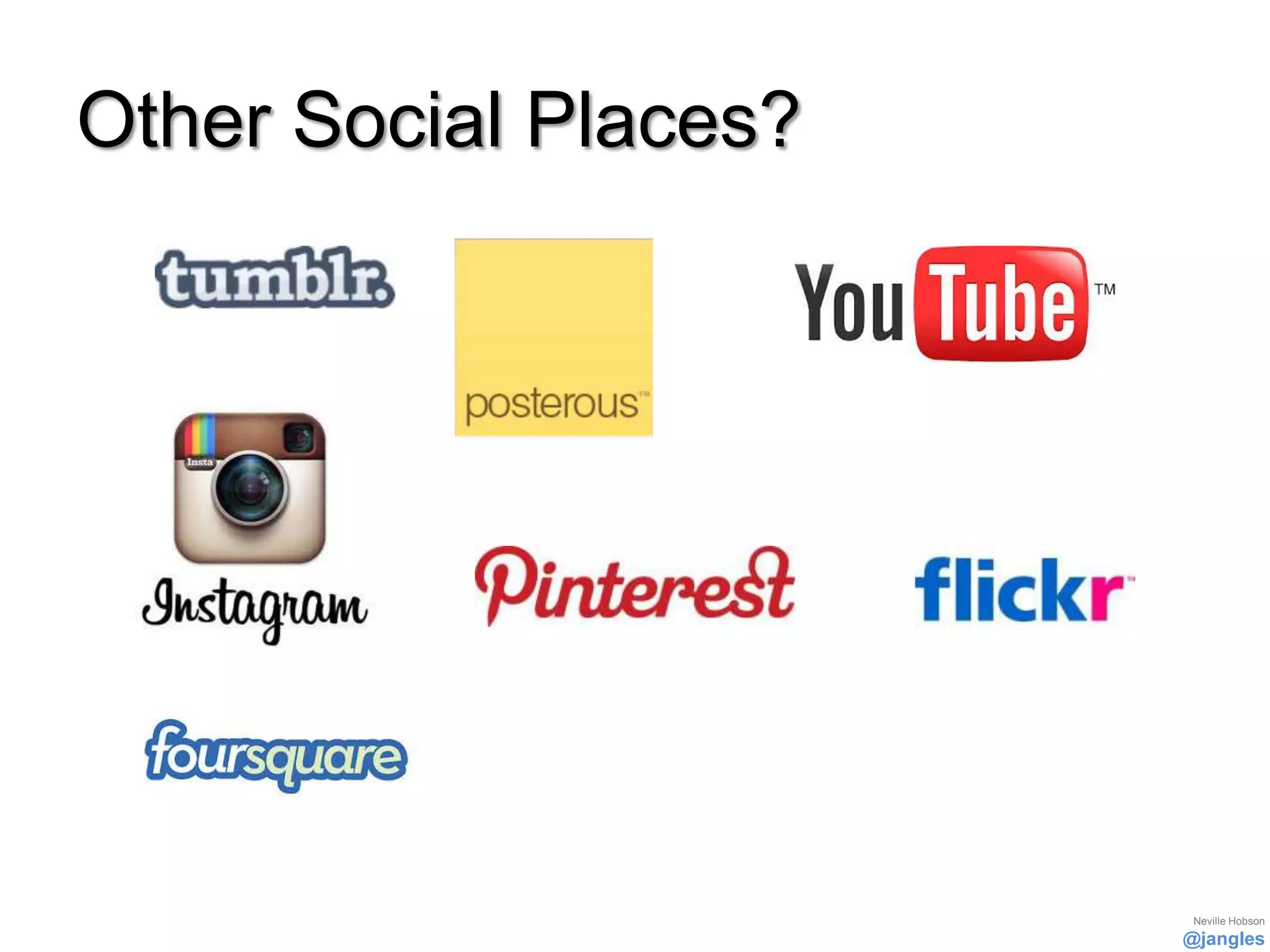 Other Social Places?




                        Neville Hobson
                       @jangles
 