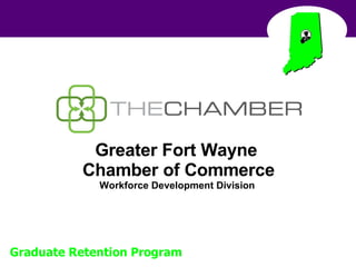 Greater Fort Wayne  Chamber of Commerce Workforce Development Division  