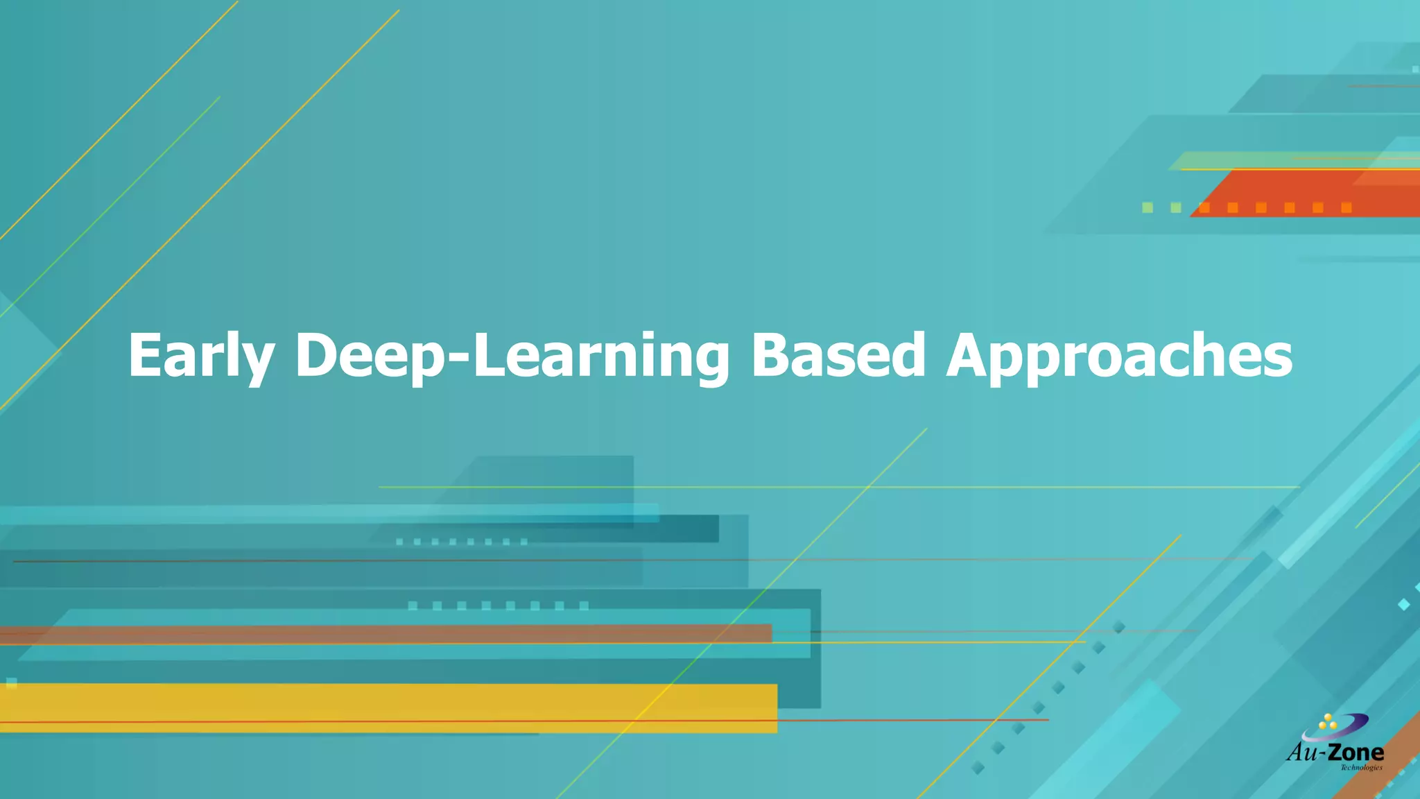 Early Deep-Learning Based Approaches 