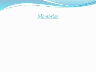 Memórias
 