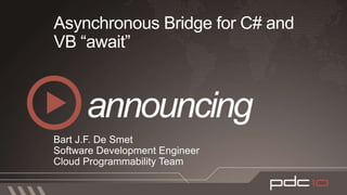 LINQ to WMI Events (WQL)Bart J.F. De SmetSoftware Development EngineerCloud Programmability Teamdemo 