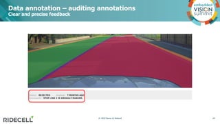 Data annotation – auditing annotations
Clear and precise feedback
24
© 2022 Nemo @ Ridecell
 