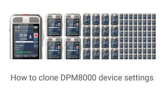 How to clone DPM8000 device settings
 
