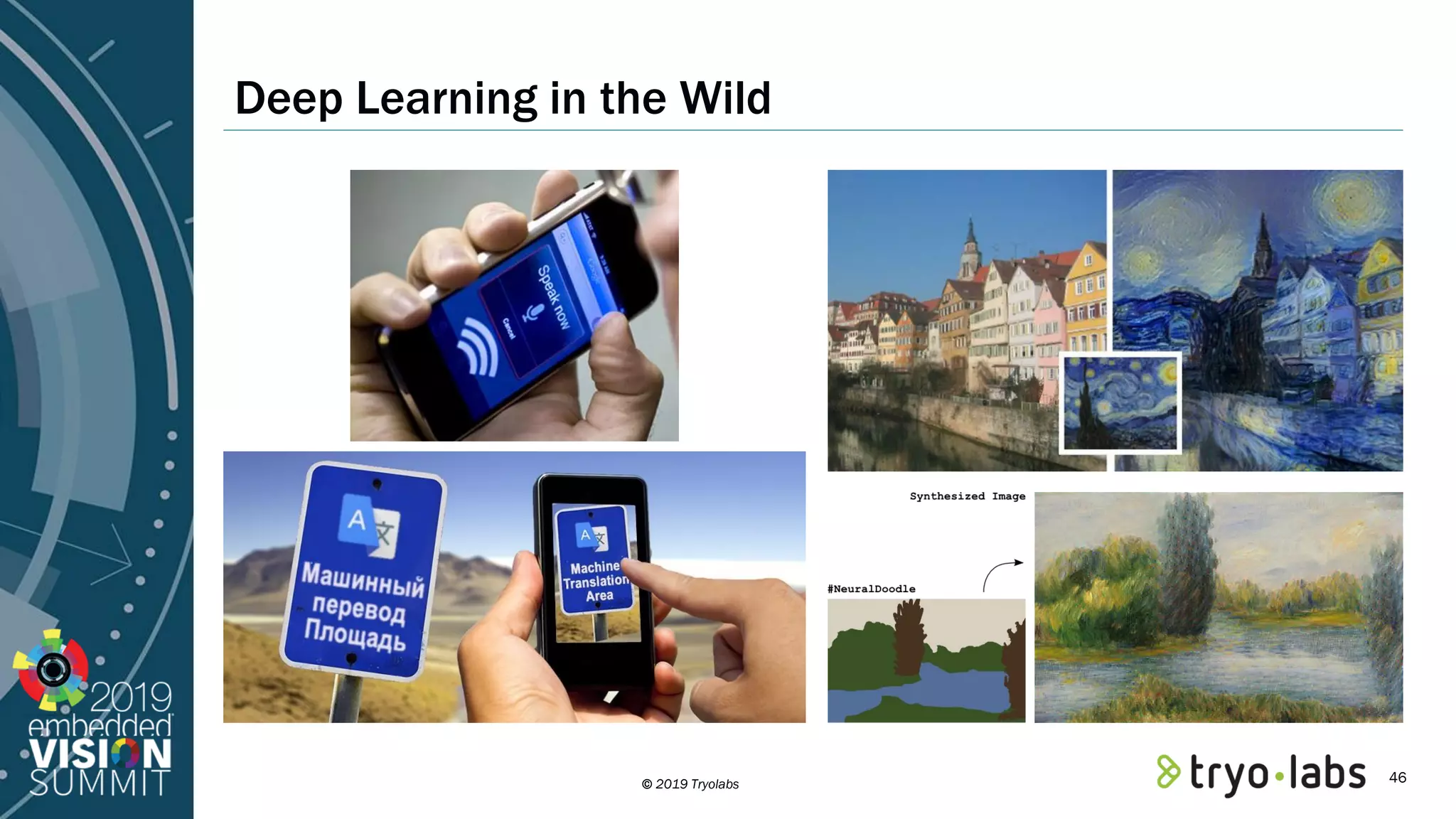 © 2019 Tryolabs Deep Learning in the Wild 46 