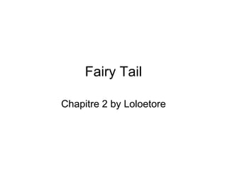 Fairy Tail Chapitre 2 by Loloetore 