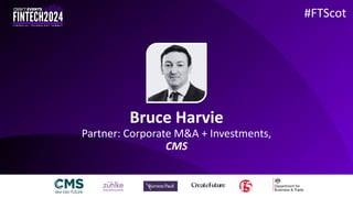 Bruce Harvie
Partner: Corporate M&A + Investments,
CMS
#FTScot
 