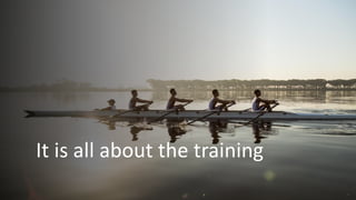 It is all about the training
 