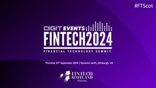 Thursday 25th September 2024 | Dynamic Earth, Edinburgh, UK
#FTScot
 