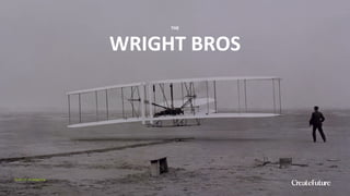 THE
WRIGHT BROS
IMAGE: Wikipedia
 