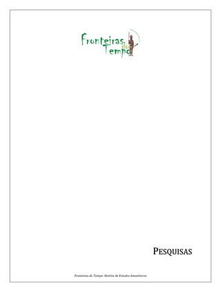 Fronteiras do Tempo: Revista de Estudos Amazônicos
PESQUISAS
 