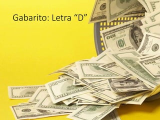 Gabarito: Letra “D”
 