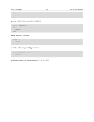 ���������������������                               ��     ���������������������������������



    do
      commands 
    done


�������������������������������������������������


    until [ expression ] 
    do
      commands 
    done


����������������������������


    fname() { 
      commands
    }


�����������������������������������������


    fname2(arg1,arg2...argN) { 
      commands
    }


��������������������������������������������������������
 